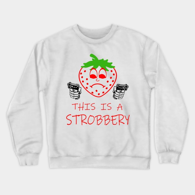 This Is A Strobbery Crewneck Sweatshirt by Meat Beat